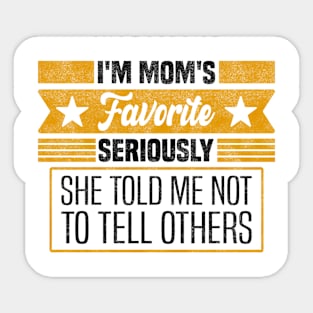 Mom's Secret Favorite Design Mother's Day - Seriously, She Told Me Not to Tell Others Sticker